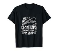 I Cruise to Avoid People On Land Funny Cruise T-Shirt