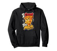 I Crust too Much Pizza Design Pullover Hoodie