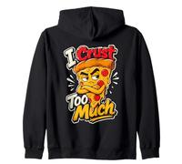 I Crust too Much Pizza Design Zip Hoodie