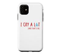 I CRY A LOT And That's Okay Sad Teardrop Funny Emotional Emo Case for iPhone 11