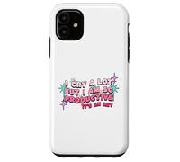 I Cry A Lot But I Am So Productive For Women Men Kids Case for iPhone 11