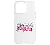 I Cry A Lot But I Am So Productive For Women Men Kids Case for iPhone 15 Pro Max