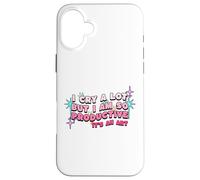 I Cry A Lot But I Am So Productive For Women Men Kids Case for iPhone 16 Plus