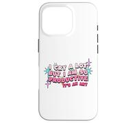 I Cry A Lot But I Am So Productive For Women Men Kids Case for iPhone 16 Pro