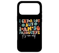 I Cry A Lot But I Am So Productive It's An Art For Man Girls Case for iPhone 17 Pro Max