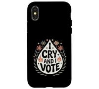 I Cry And I Vote Funny Political Activist Empath Case for iPhone X/XS