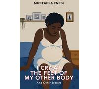 I Cry at the Feet of My Other Body