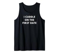 I Cuddle on the First Date - Gifts for Singles Tank Top