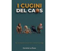 I cugini del Caos: Polpi, corvi, Neanderthal e altri modi brillanti di abitare la Terra per sbaglio (La Trilogia del Caos)