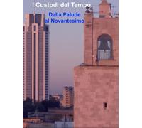 I Custodi del Tempo Dalla Palude al Novantesimo