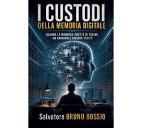 I CUSTODI DELLA MEMORIA DIGITALE: QUANDO LA MEMORIA SMETTE DI ESSERE UN ARCHIVIO E DIVENTA VERITA’