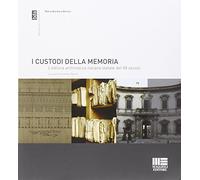 I custodi della memoria. L'edilizia archivistica italiana statale del XX secolo