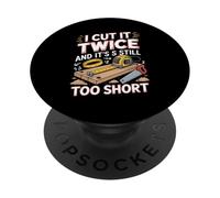 I Cut It Twice And Its Still Too Short Joke PopSockets Adhesive PopGrip