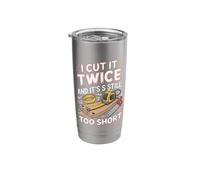 I Cut It Twice and Its Still Too Short Joke Stainless Steel Insulated Tumbler