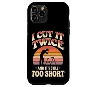 I Cut It Twice And It's Still Too Short Woodworking Case for iPhone 11 Pro
