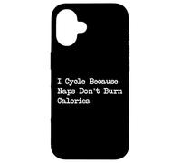 I Cycle Because Naps Don’t Burn Calories Funny Cycling Quote Case for iPhone 16