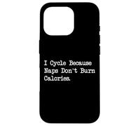 I Cycle Because Naps Don’t Burn Calories Funny Cycling Quote Case for iPhone 16 Pro