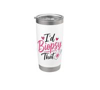 I’d Biopsy that Funny Dermatologist Skin Doctor Humor Stainless Steel Insulated Tumbler