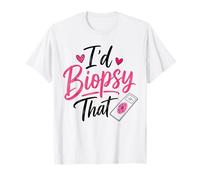 I’d Biopsy that Funny Dermatologist Skin Doctor Humor T-Shirt