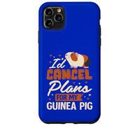 I’d Cancel Plans for My Guinea Pig Case for iPhone 11 Pro Max