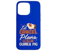 I’d Cancel Plans for My Guinea Pig Case for iPhone 15 Pro Max