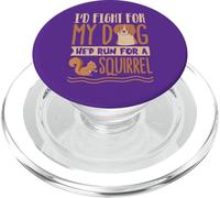 I’d Fight for My Dog He’d Run for a Squirrel PopSockets PopGrip for MagSafe