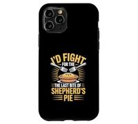 I’d Fight For The Last Bite Of Shepherd’s Pie Food Humor Case for iPhone 11 Pro