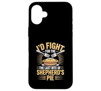 I’d Fight For The Last Bite Of Shepherd’s Pie Food Humor Case for iPhone 16 Plus