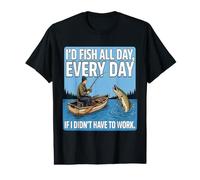 I’d Fish All Day, Every Day if I didn’t Have to Work Design Value Graphic T-Shirt