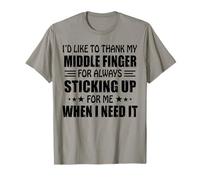 I’d Like To Thank My Middle Finger For Always Sticking Up T-Shirt