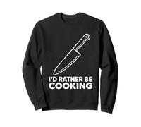 I’d Rather Be Cooking Chef Knife Minimalist Cook Culinary Sweatshirt