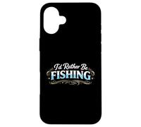 I’d Rather Be Fishing Funny Angler Lifestyle Statement Case for iPhone 16 Plus