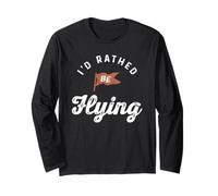 I’d Rather Be Flying Aviation Quote Long Sleeve T-Shirt