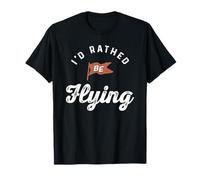 I’d Rather Be Flying Aviation Quote T-Shirt