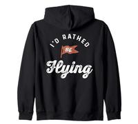 I’d Rather Be Flying Aviation Quote Zip Hoodie