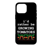 I’d Rather Be Growing Tomatoes Funny Gardening Tomato Case for iPhone 16 Pro Max