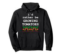 I’d Rather Be Growing Tomatoes Funny Gardening Tomato Pullover Hoodie