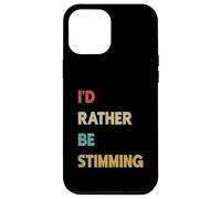 I’d Rather Be Stimming Funny Autism Awareness Neurodivergent Case for iPhone 12 Pro Max