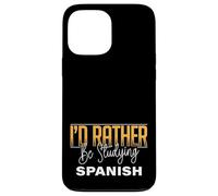I’d Rather Be Studying Spanish Language Learning Practice Case for iPhone 13 Pro Max