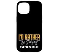 I’d Rather Be Studying Spanish Language Learning Practice Case for iPhone 15