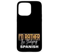 I’d Rather Be Studying Spanish Language Learning Practice Case for iPhone 15 Pro Max