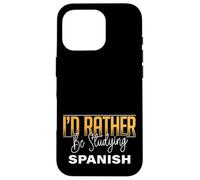 I’d Rather Be Studying Spanish Language Learning Practice Case for iPhone 16 Pro