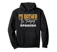 I’d Rather Be Studying Spanish Language Learning Practice Pullover Hoodie