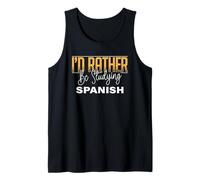 I’d Rather Be Studying Spanish Language Learning Practice Tank Top