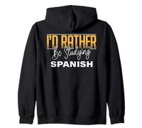 I’d Rather Be Studying Spanish Language Learning Practice Zip Hoodie