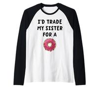 I’d Trade My Sister For A Donut Funny Sibling Humor Raglan Baseball Tee