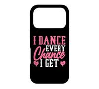 I Dance Every Chance I Get Case for iPhone 17 Pro