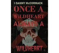 I, Danny McCormack Once A Wildheart Always A Wildheart