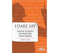 I Dare Say: Inside Stories of the World's Most Powerful Speeches
