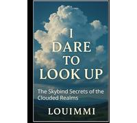 I dare to look up: The Skybind Secrets of the Clouded Realms